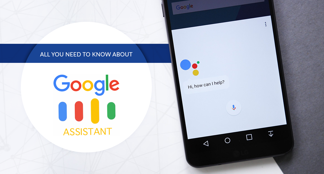 All You Need to Know about Google Assistant